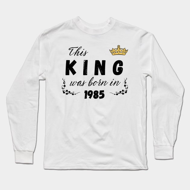 King born in 1985 Long Sleeve T-Shirt by Kenizio 